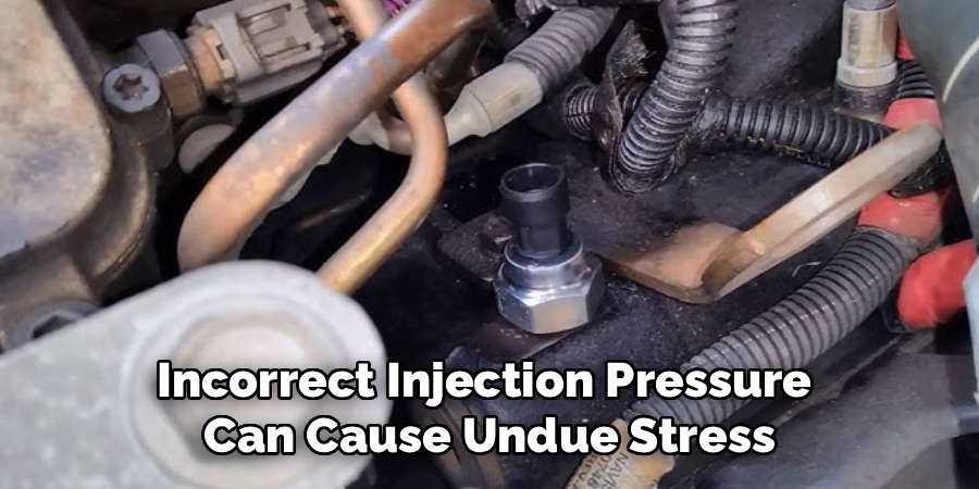 Incorrect Injection Pressure
Can Cause Undue Stress