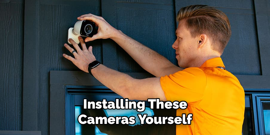Installing These Cameras Yourself