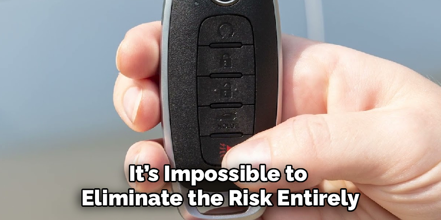 It’s Impossible to 
Eliminate the Risk Entirely