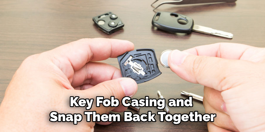 Key Fob Casing and 
Snap Them Back Together