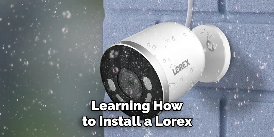 Learning How to Install a Lorex