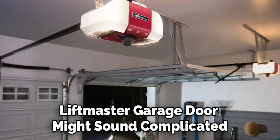 Liftmaster Garage Door 
Might Sound Complicated