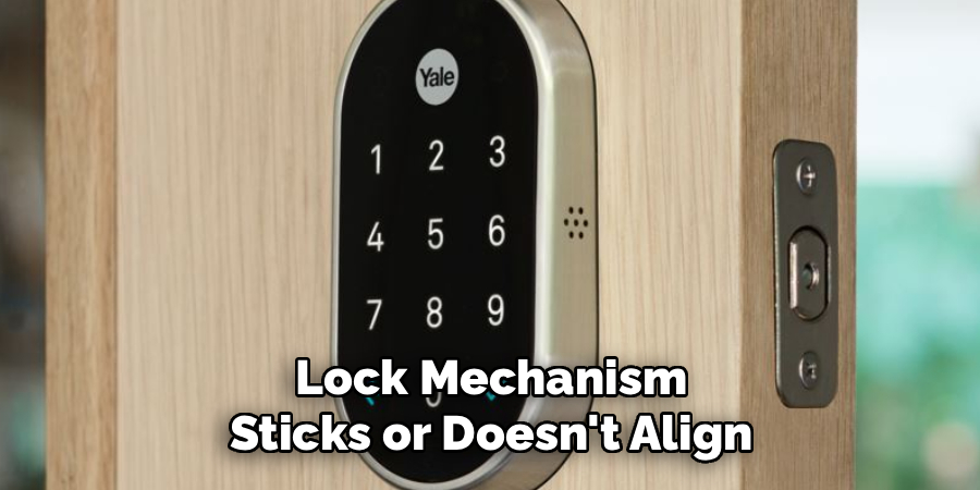 Lock Mechanism Sticks or Doesn't Align