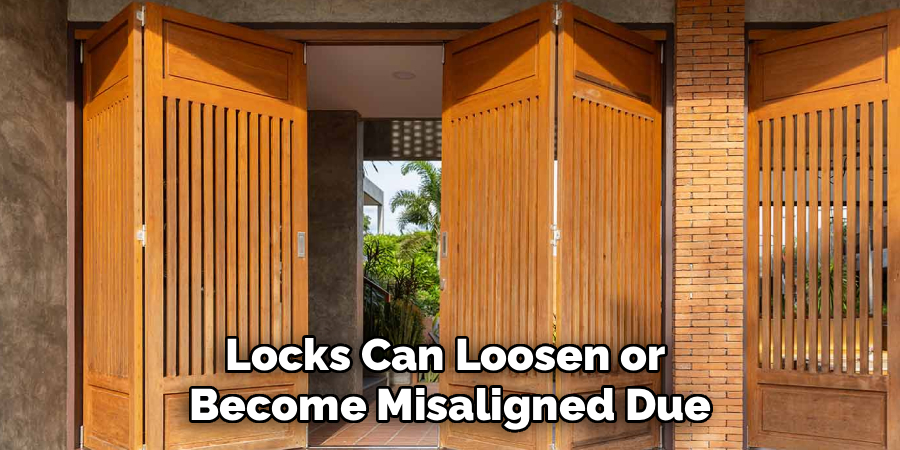 Locks Can Loosen or 
Become Misaligned Due