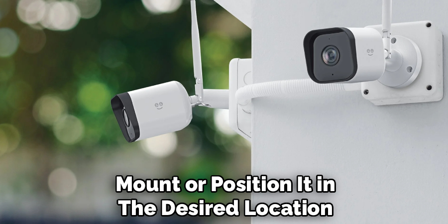 mount or position it in the desired location