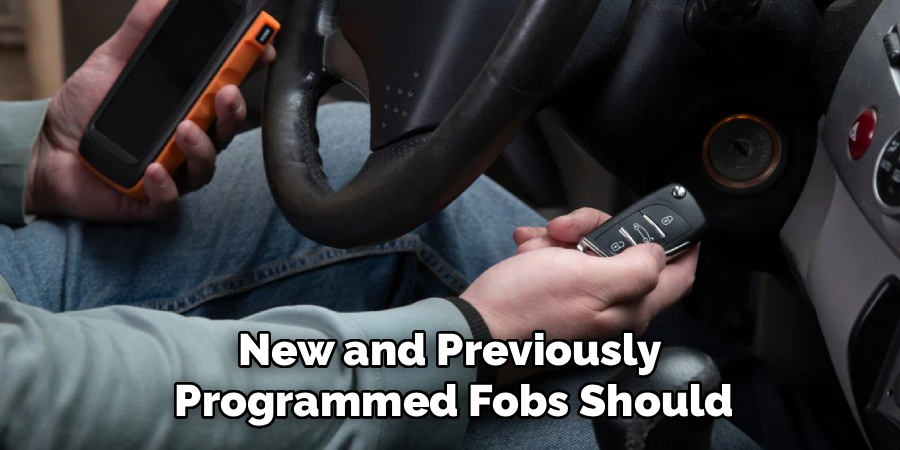 New and Previously
Programmed Fobs Should