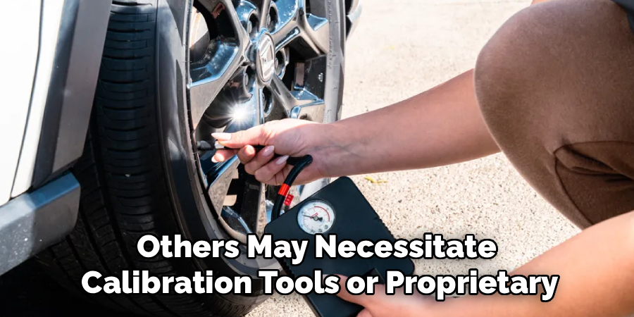 Others May Necessitate 
Calibration Tools or Proprietary