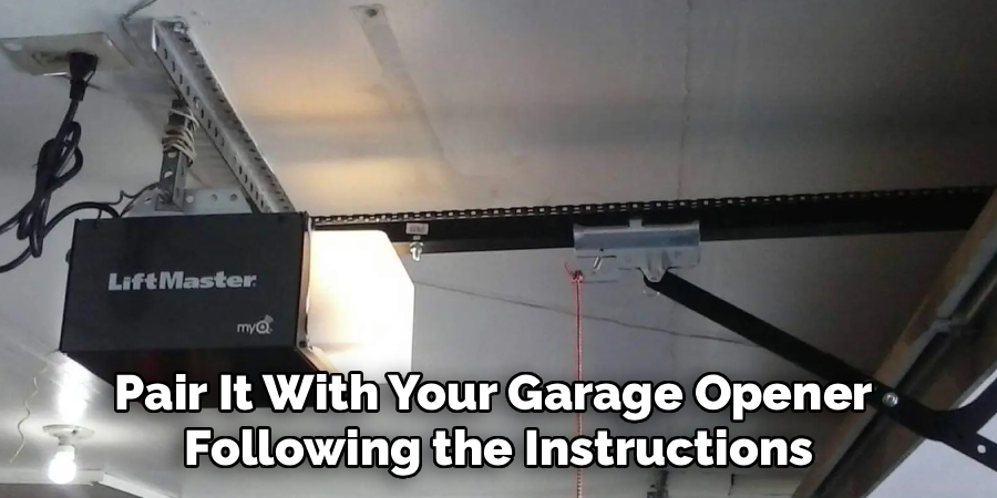 Pair It With Your Garage Opener 
Following the Instructions