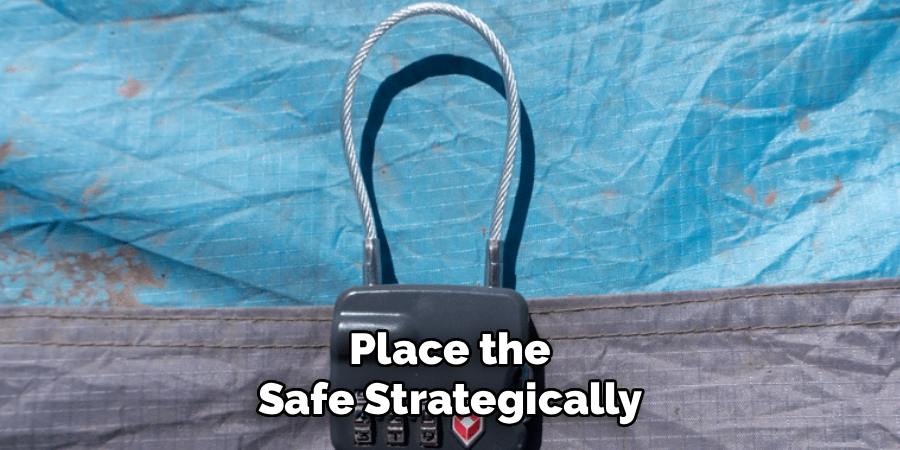 Place the Safe Strategically