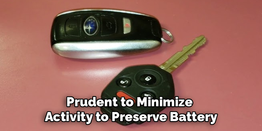 Prudent to Minimize
Activity to Preserve Battery