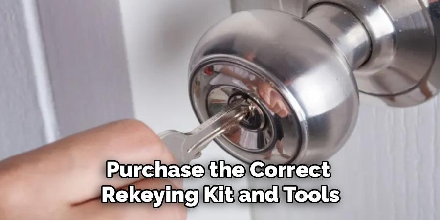 Purchase the Correct 
Rekeying Kit and Tools