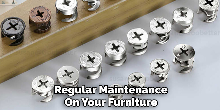 Regular Maintenance
On Your Furniture