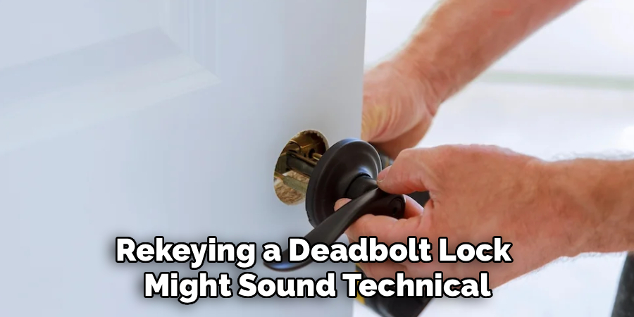 Rekeying a Deadbolt Lock 
Might Sound Technical