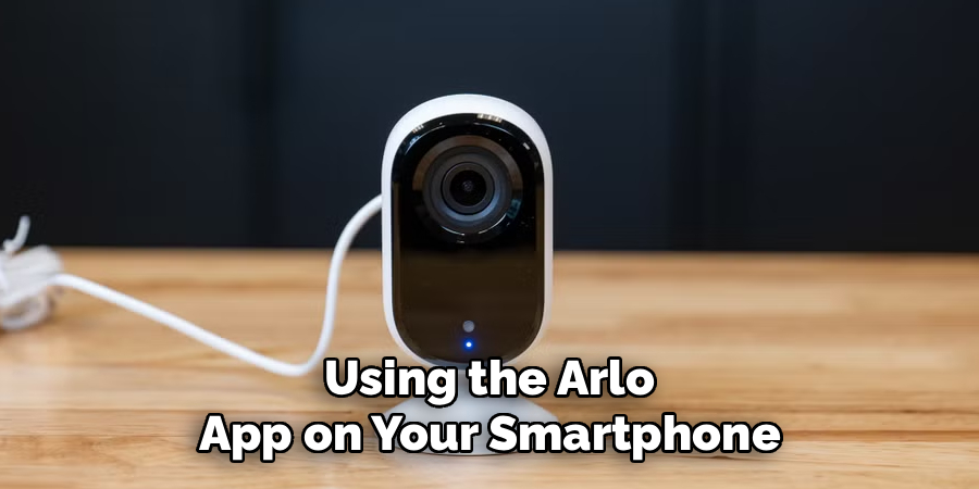 Using the Arlo App on Your Smartphone