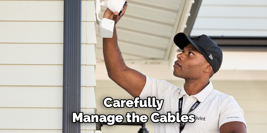Carefully Manage the Cables