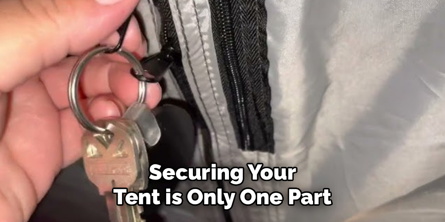 Securing Your Tent is Only One Part