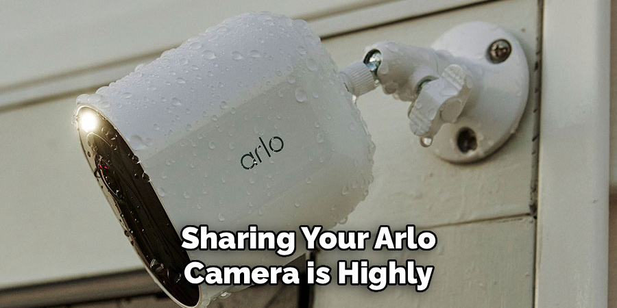 Sharing Your Arlo Camera is Highly
