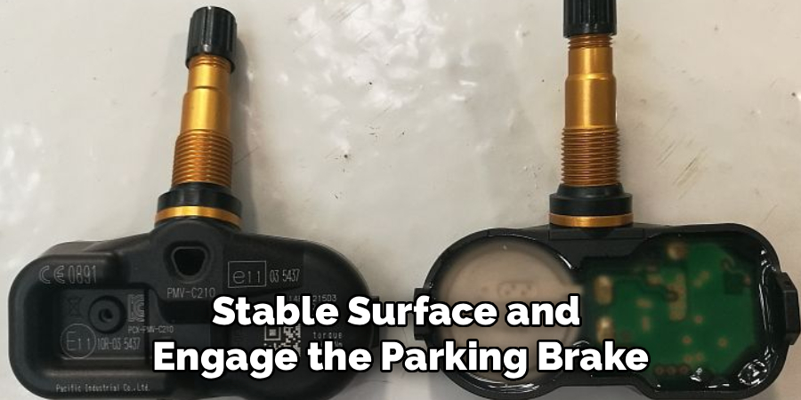 Stable Surface and 
Engage the Parking Brake