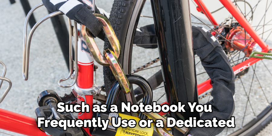 Such as a Notebook You 
Frequently Use or a Dedicated
