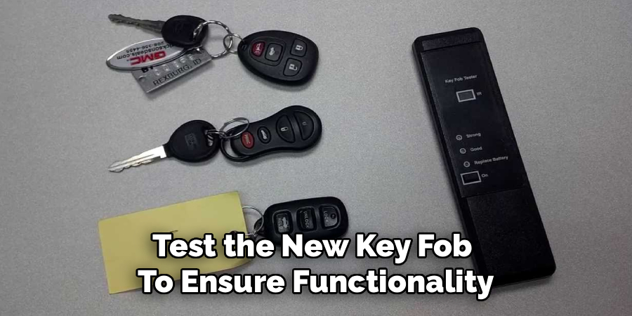 Test the New Key Fob 
To Ensure Functionality