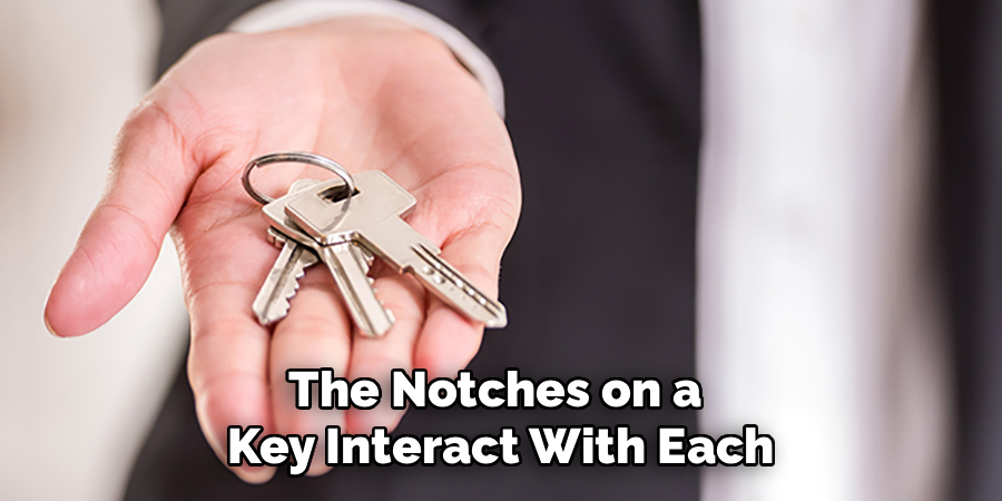 The Notches on a
Key Interact With Each