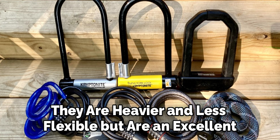 They Are Heavier and Less 
Flexible but Are an Excellent