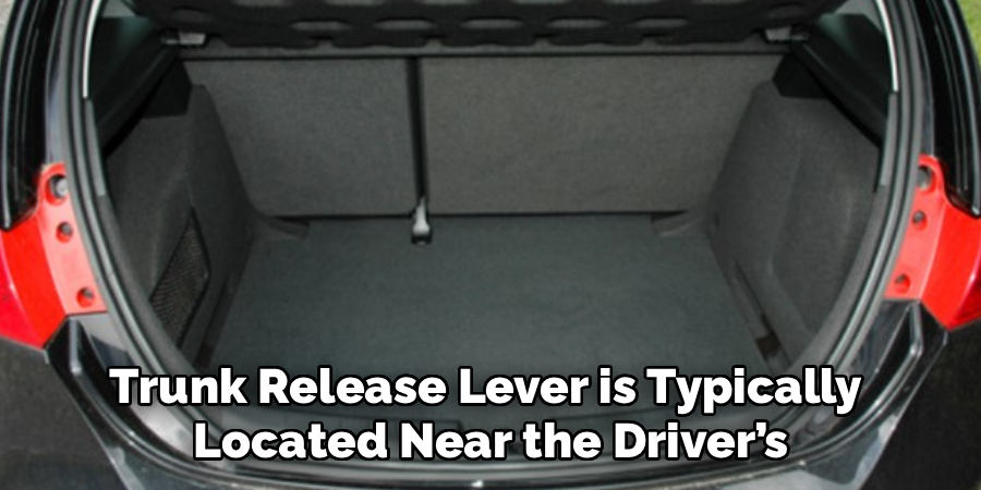 Trunk Release Lever is Typically 
Located Near the Driver’s