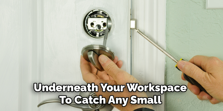 Underneath Your Workspace 
To Catch Any Small 