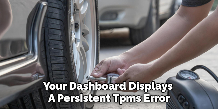 Your Dashboard Displays 
A Persistent Tpms Error