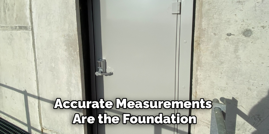 Accurate Measurements 
Are the Foundation