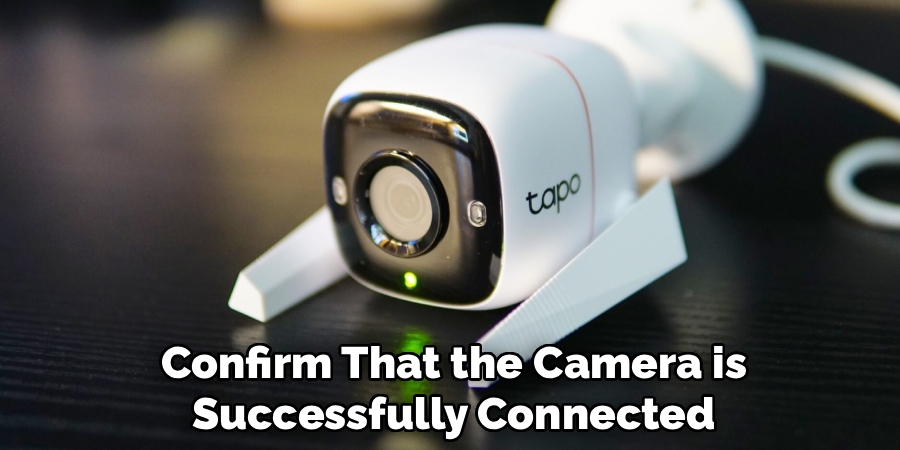 Confirm That the Camera is
Successfully Connected to Your Wi-fi