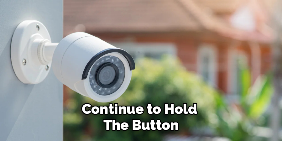 Continue to Hold 
The Button