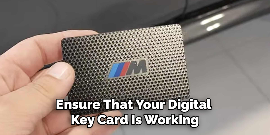 Ensure That Your Digital
Key Card is Working