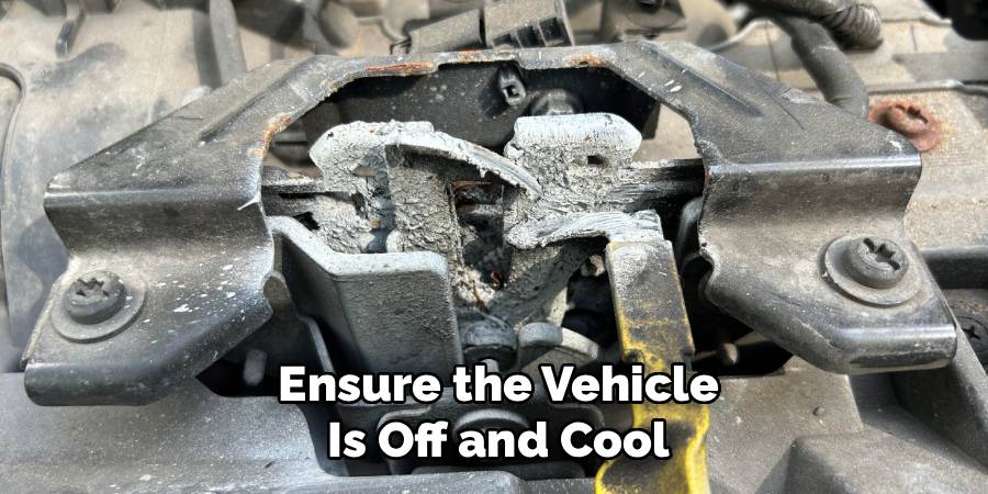 Ensure the Vehicle Is Off and Cool