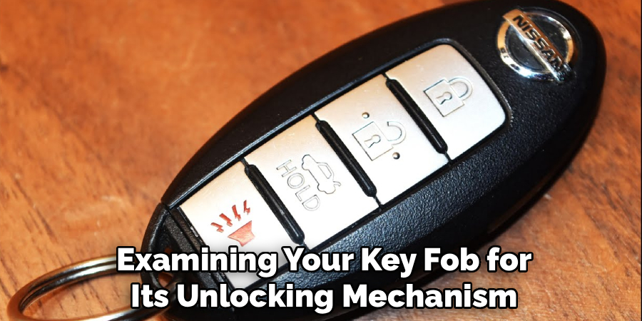 Examining Your Key Fob for
Its Unlocking Mechanism