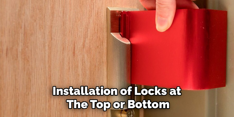 Installation of Locks at 
The Top or Bottom