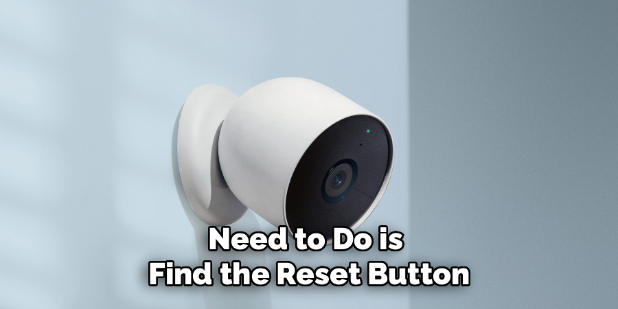 Need to Do is
Find the Reset Button