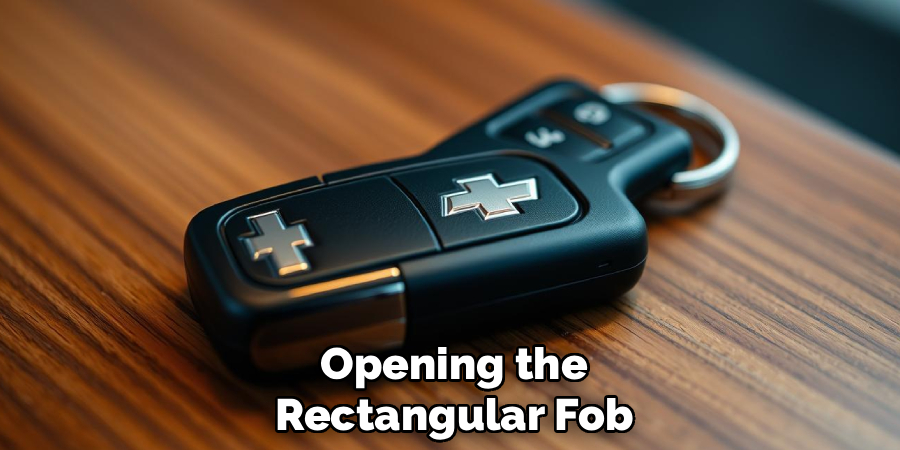 Opening the
Rectangular Fob