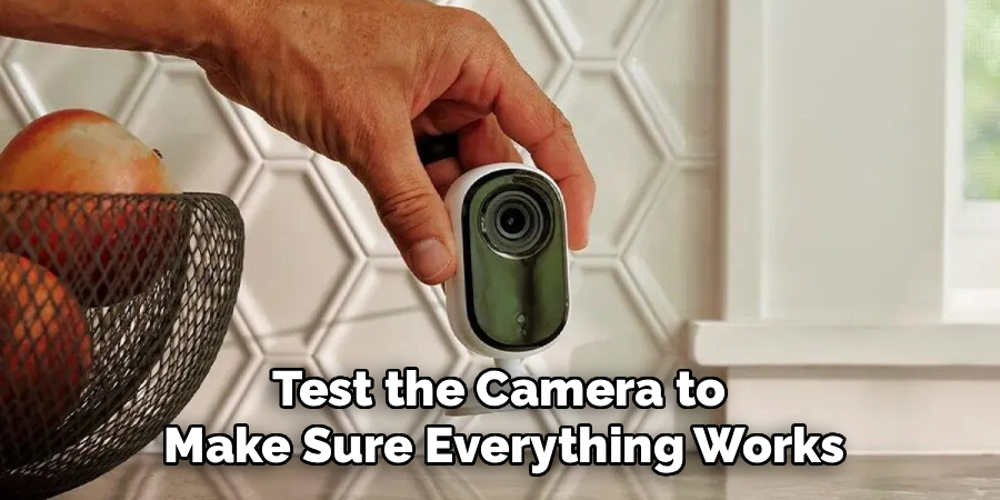 Test the Camera to
Make Sure Everything Works