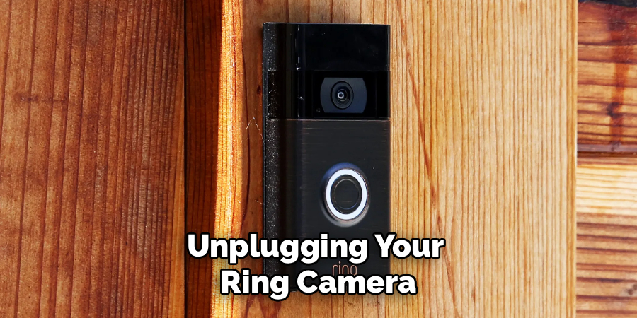 Unplugging Your
Ring Camera