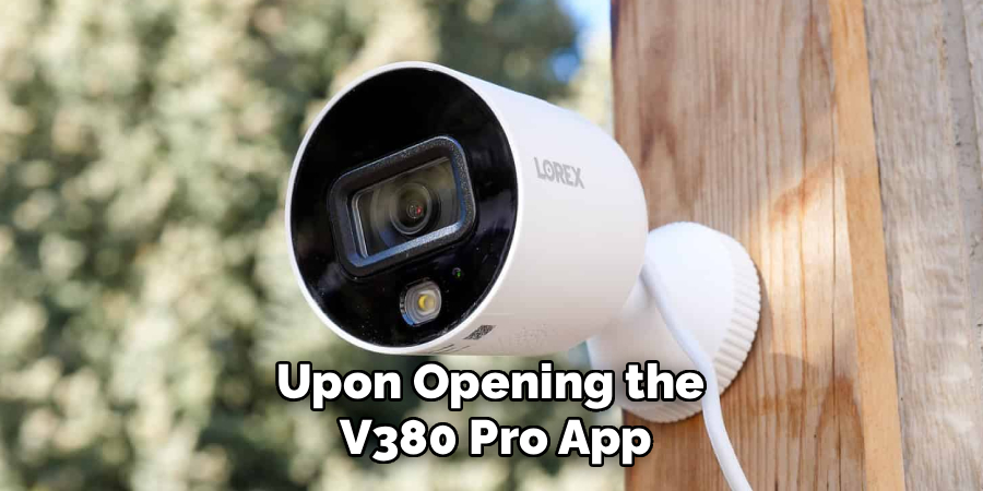 Upon Opening the
V380 Pro App