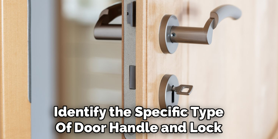 Identify the Specific Type
Of Door Handle and Lock