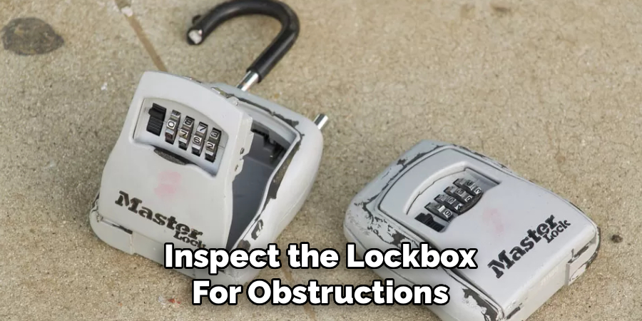 Inspect the Lockbox
For Obstructions