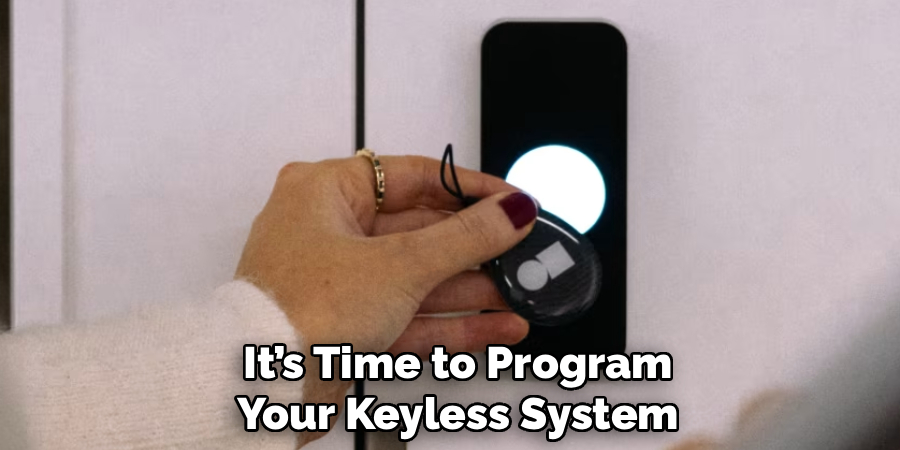 It’s Time to Program
Your Keyless System