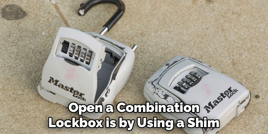 Open a Combination
Lockbox is by Using a Shim