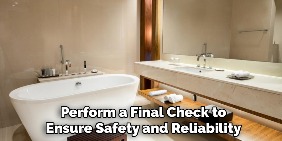 Perform a Final Check to
Ensure Safety and Reliability