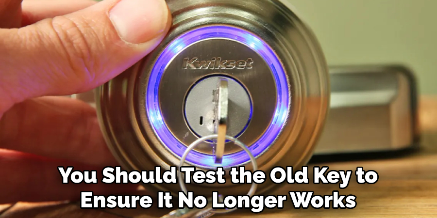 You Should Test the Old Key to
Ensure It No Longer Works