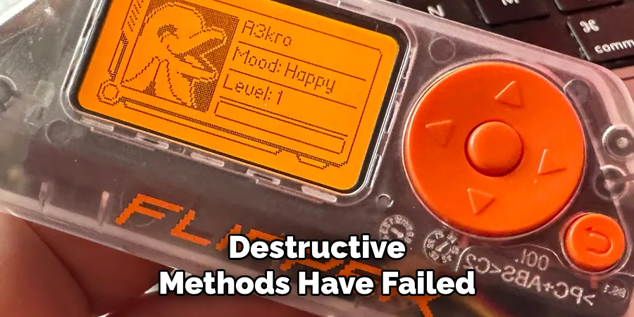 Destructive Methods Have Failed
