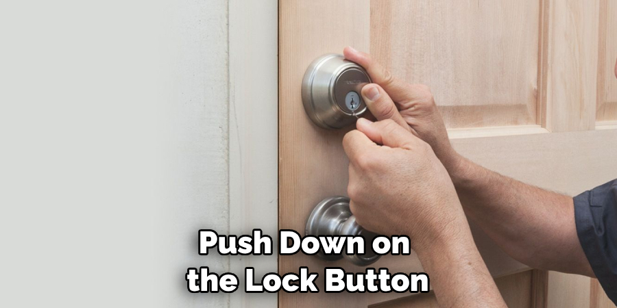 Push Down on the Lock Button