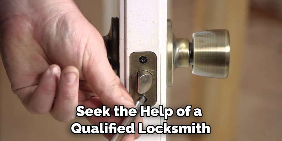 Seek the Help of a Qualified Locksmith